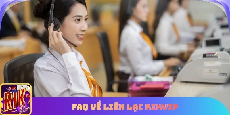 FAQ về liên lạc Rikvip